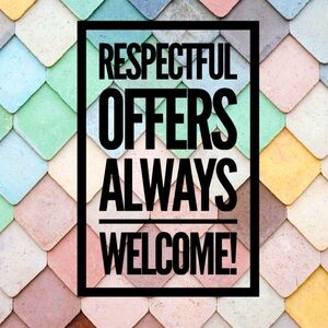 Respectful Offers Always Welcome!!